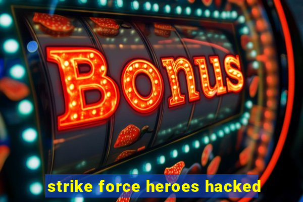 strike force heroes hacked